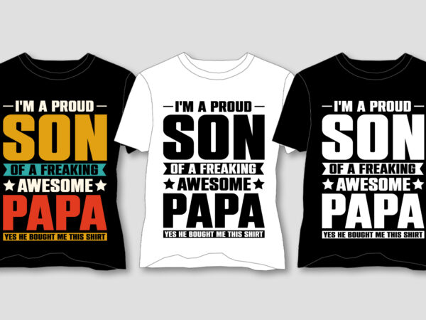 I am a proud son of a freaking awesome papa t-shirt design