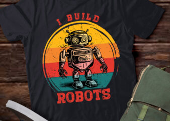 I Build Robots Retro Vintage Robotics Engineer T-Shirt LTSP