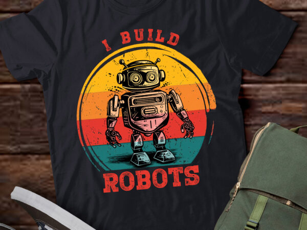 I build robots retro vintage robotics engineer t-shirt ltsp