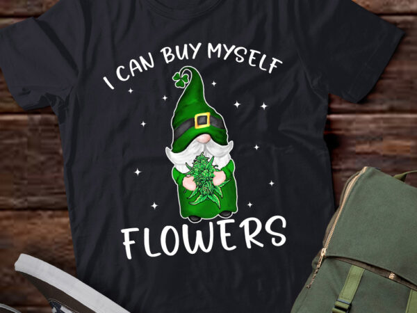 I can buy myself flowers weed shirt funny 420 day cannabis gnomie t-shirt ltsp