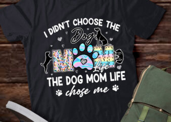 I Didn’t Choose The Dog Mom Life Chose Me Funny Mother’s Day T-Shirt ltsp
