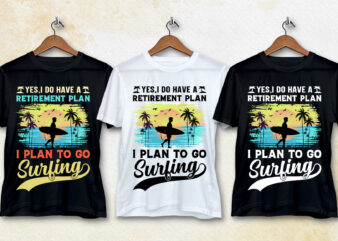 I Do Have a Retirement Plan I Plan to go Surfing T-Shirt Design