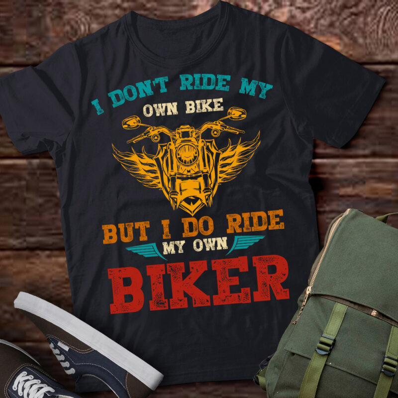 I Don_t Ride My Own Bike But I Do Ride My Own Biker(on back) ltsp