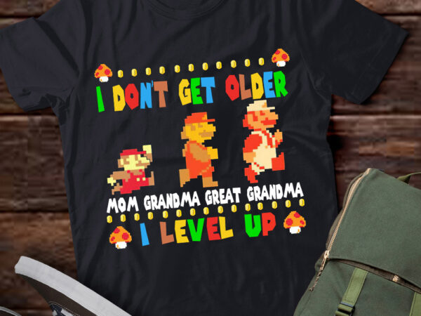 I don’t get older mom grandma great grandma i level up t shirt design for sale