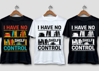 I Have No Shelf Control T-Shirt Design