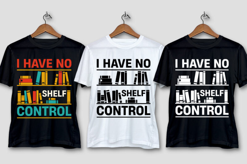 I Have No Shelf Control T-Shirt Design