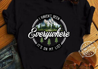 I Haven_t Been Everywhere But It_s On My List, World Traveler Vacation Adventure Shirt ltsp t shirt design for sale