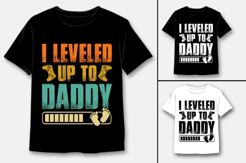 I Leveled Up To Daddy T-Shirt Design