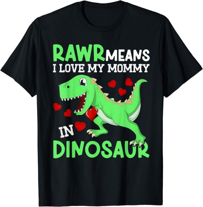 I Love My Mommy Rawr Dinosaur Mom Mother’s Day Toddler Boy T-Shirt