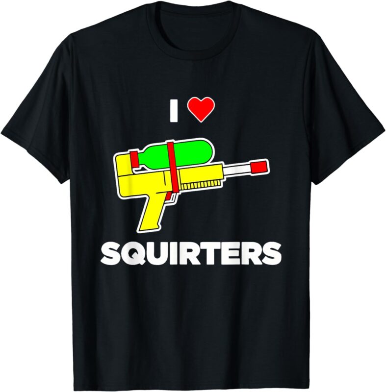 I Love Squirters Quote T-Shirt