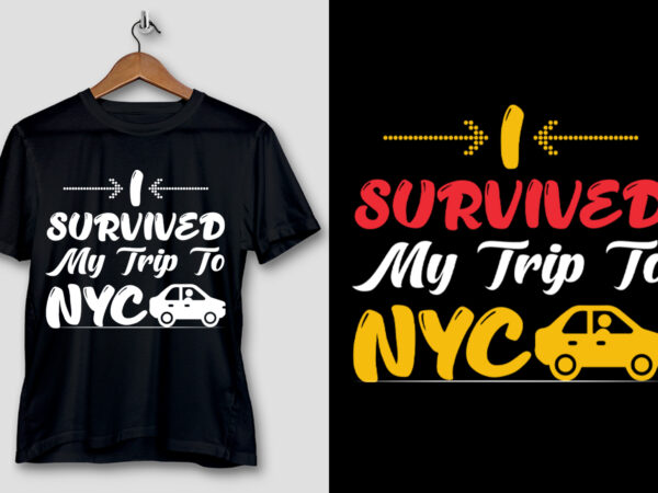 I survived my trip to nyc t-shirt design