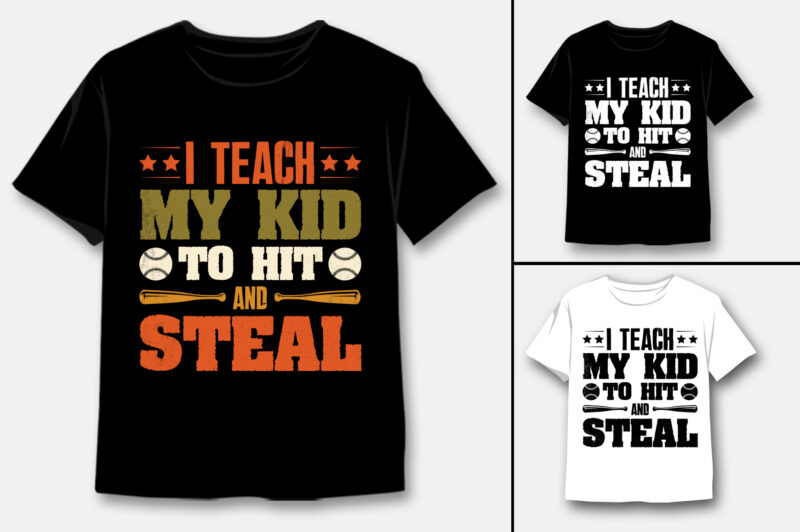 I Teach My Kid To Hit And Steal Baseball T-Shirt Design