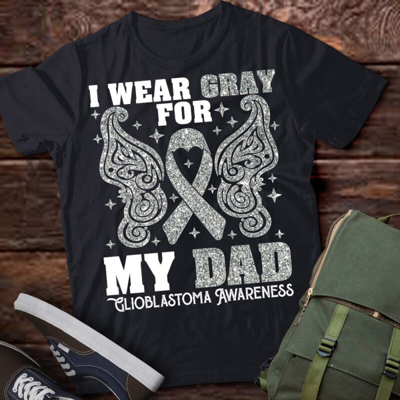 I Wear Gray For My Dad Glioblastoma Awareness T-Shirt ltsp