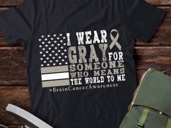 I wear gray for someone brain cancer gray ribbon t-shirt ltsp