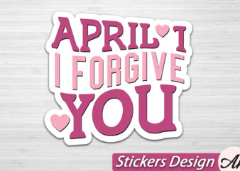 April 1i forgive you stickers svg