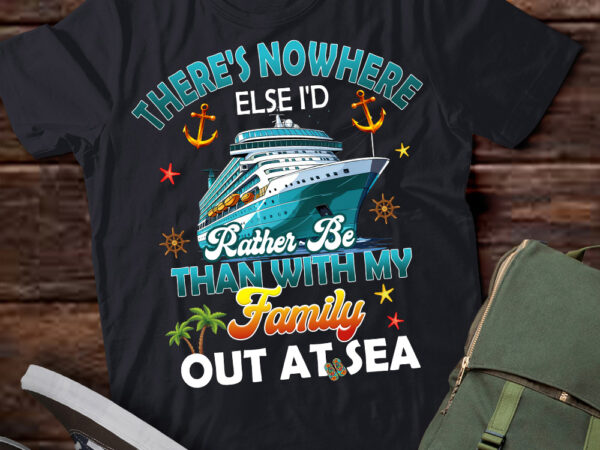 I_d rather be than with my family out at sea shirt,cruise life summer trip family gift vacation shirt ltsp t shirt design for sale