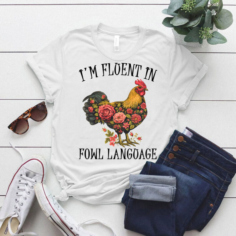 I’m Fluent In Fowl Language Funny Chicken Farmhouse T-Shirt ltsp