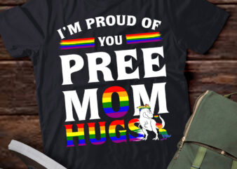 I’m Proud Of You Free Mom Hugs LGBT Pride Awareness T-Shirt ltsp