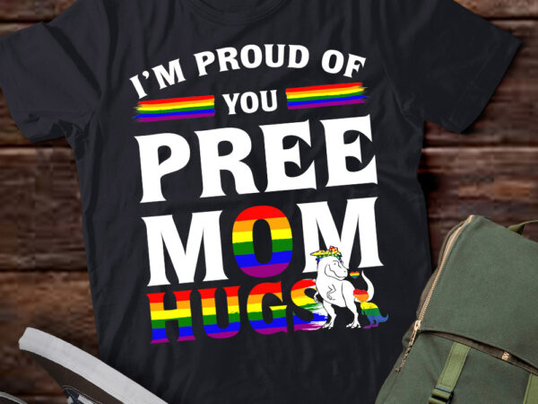 I’m proud of you free mom hugs lgbt pride awareness t-shirt ltsp