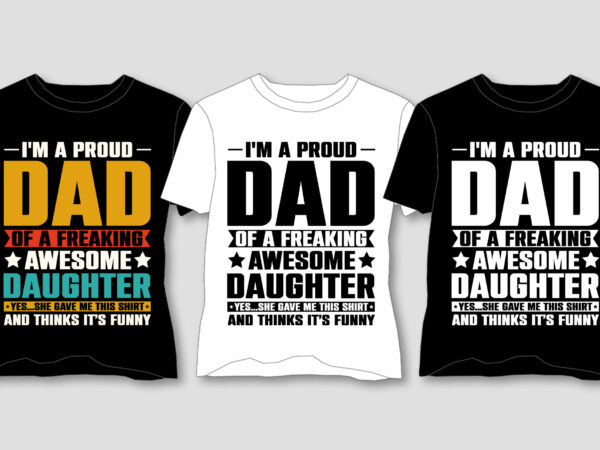 I’m a proud dad of an awesome daughter t-shirt design