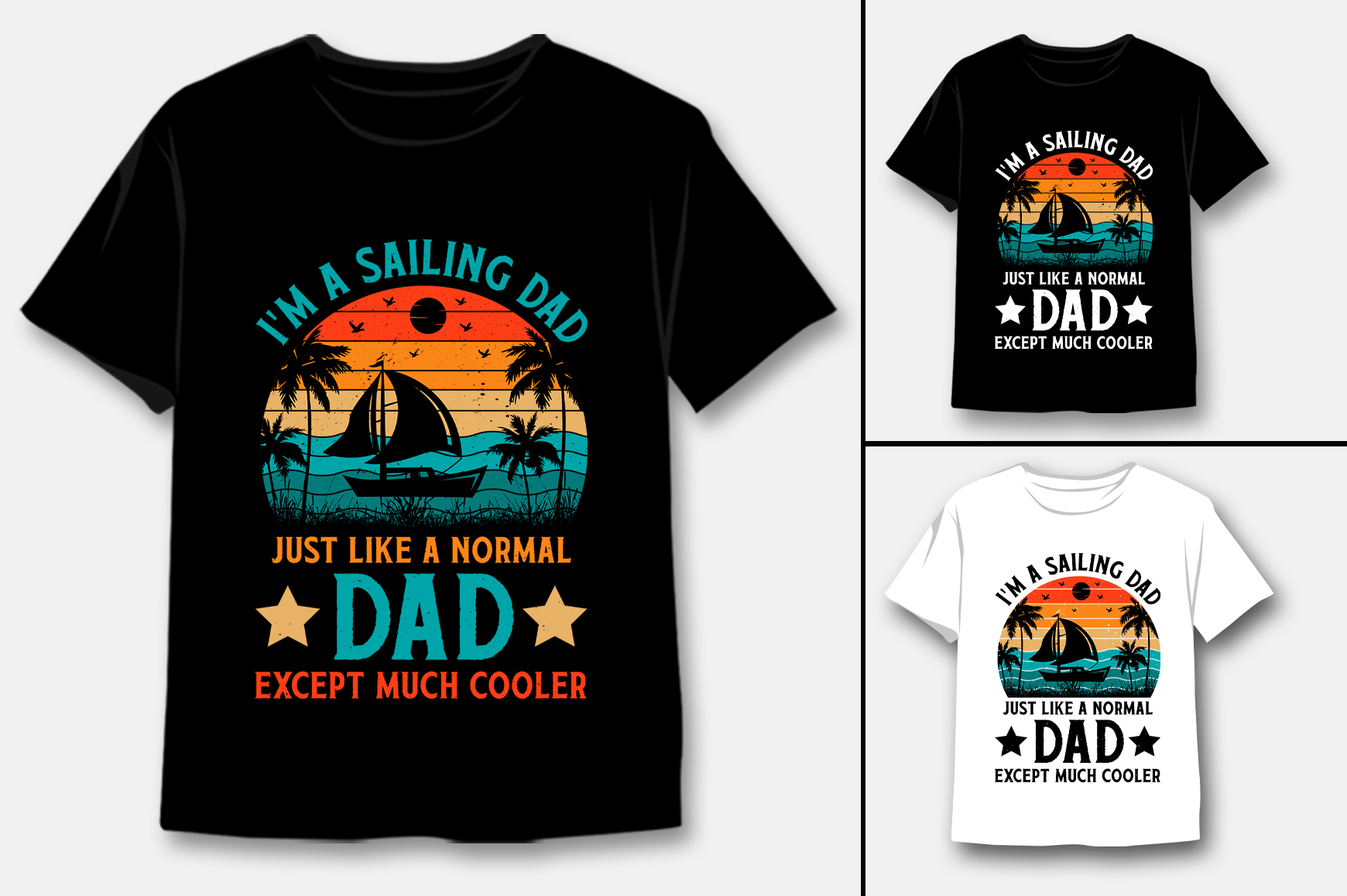 I'm A Sailing Dad Just Like A Normal Dad Except Much Cooler T-Shirt ...