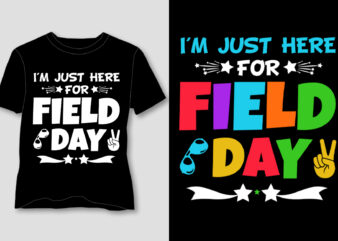 I’m Just Here for Field Day T-Shirt Design