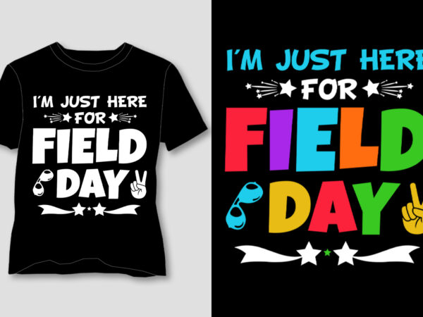 I’m just here for field day t-shirt design