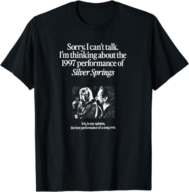 I’m Thinking About The 1997 Performance of Silver Springs T-Shirt