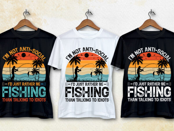 I’m not anti-social i’d just rather be fishing t-shirt design