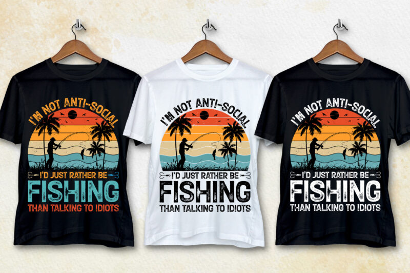 I’m not Anti-Social I’d Just Rather be Fishing T-Shirt Design