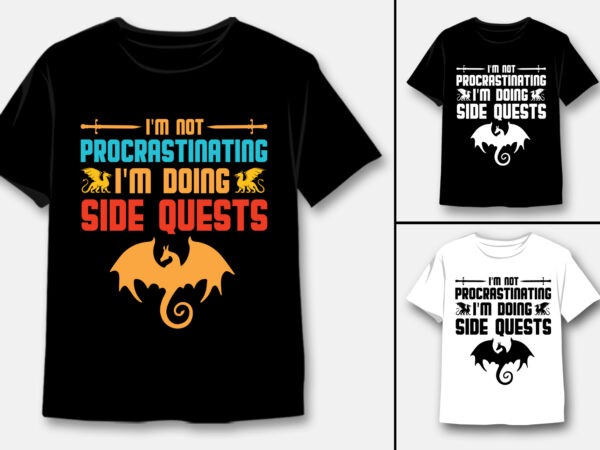 I’m not procrastinating i’m doing side quests rpg gamer t-shirt design