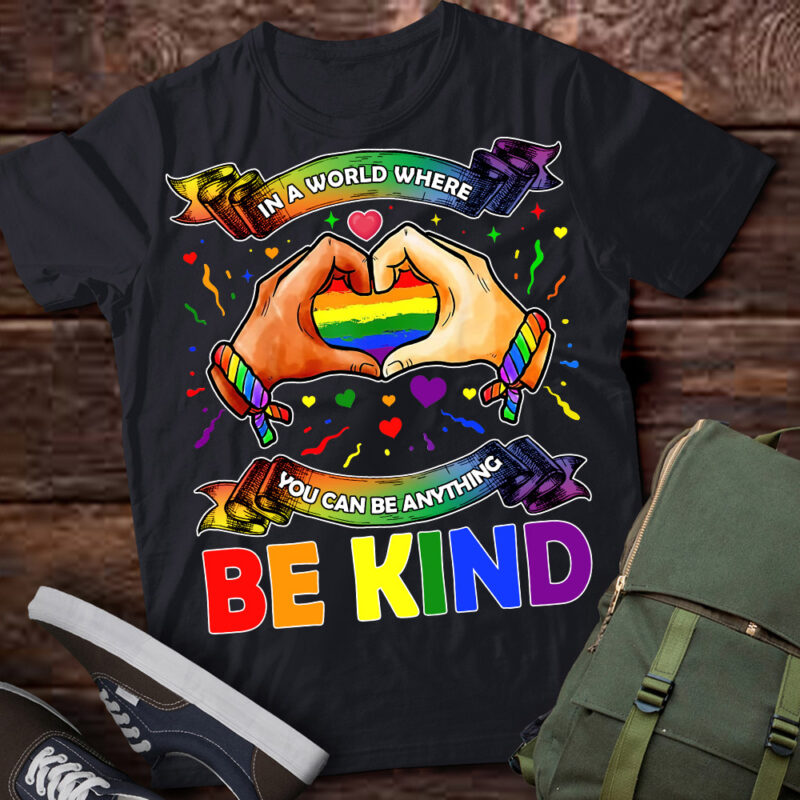 In A World Where You Can Be Anything Be Kind Gay Pride LGBT T-Shirt ltsp