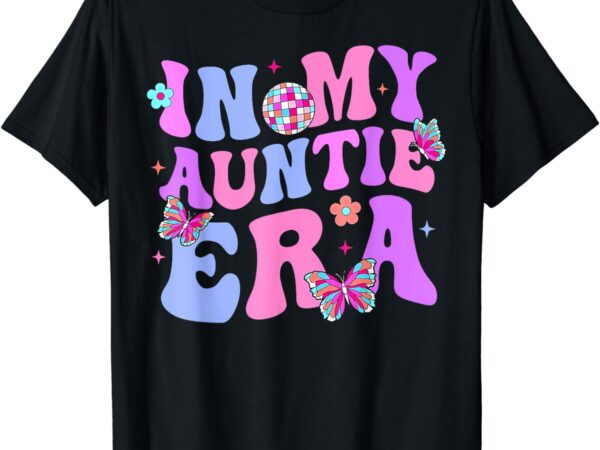 In my auntie era retro groovy mother’s day best aunt ever t-shirt
