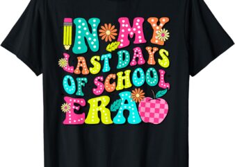 In My Last Day Of School Era Teacher Kids End Of Year T-Shirt