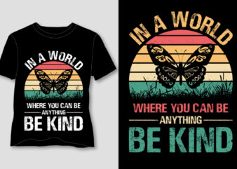 In a world Where you can be Anything be Kind T-Shirt Design