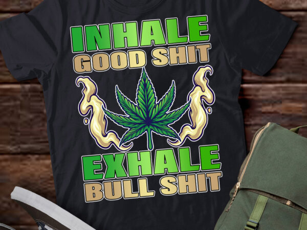 Inhale good funny weed, weed-420 marijuana cannabis leaf t-shirt ltsp