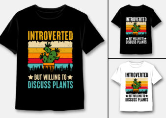 Introverted but Willing to Discuss Plants T-Shirt Design