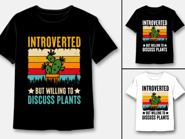 Introverted but willing to discuss plants t-shirt design