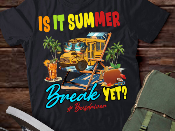 Is it summer break yet bus driver last day of school t-shirt ltsp