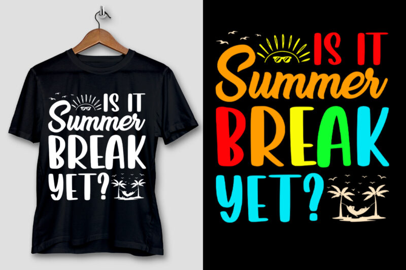Is It Summer Break Yet T-Shirt Design