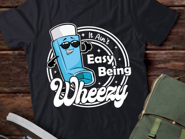 It ain t easy being wheezy funny asthma t-shirt ltsp