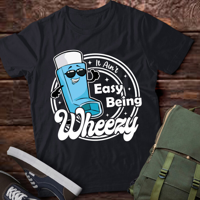 It Ain t Easy Being Wheezy Funny Asthma T-Shirt ltsp