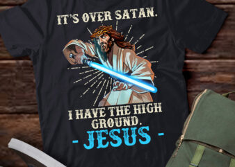 It Is Over Satan I Have High Ground Jesus T-Shirt ltsp