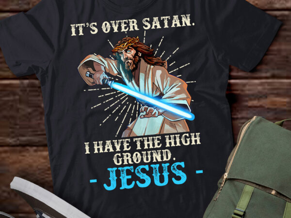 It is over satan i have high ground jesus t-shirt ltsp