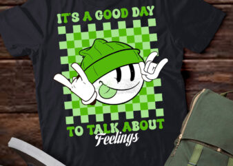 It_s A Good Day to Talk About Feelings Funny Mental Health T-Shirt PN