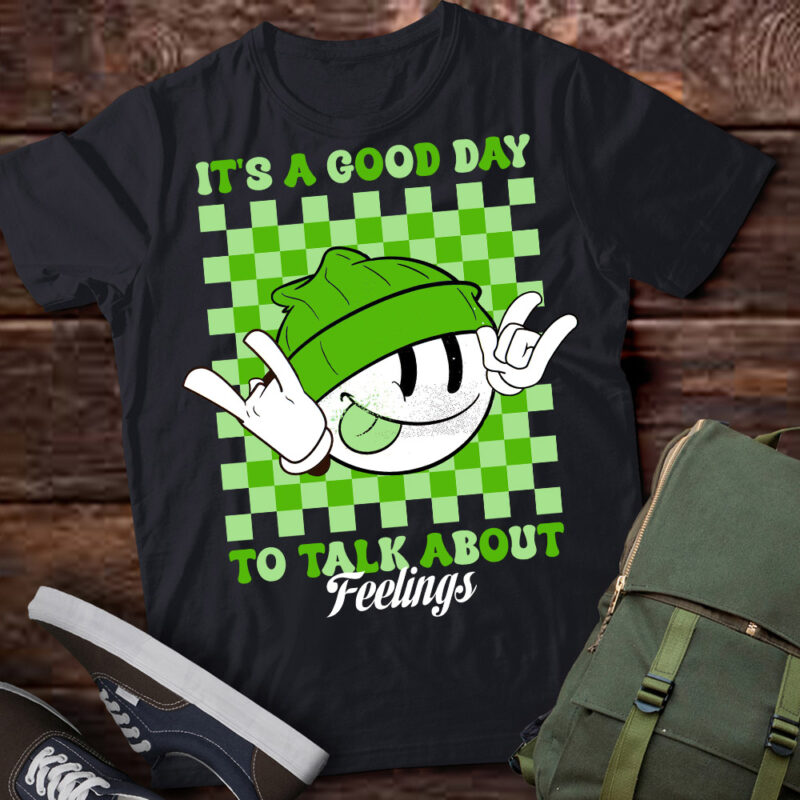 It_s A Good Day to Talk About Feelings Funny Mental Health T-Shirt PN