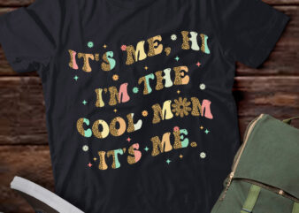 It_s Me Hi I_m The Cool Mom It_s Me Funny Mom Mama Mother T-Shirt ltsp