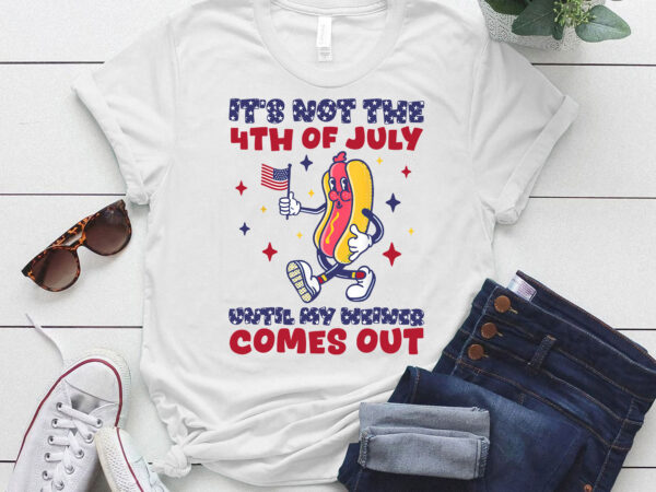 It_s not 4th of july until my weiner comes out funny hotdog t-shirt ltsp