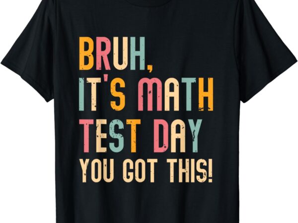 Its a good day to do math test day funny math teachers kid t-shirt