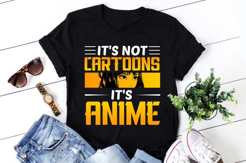 It’s Not Cartoons It’s Anime T-Shirt Design